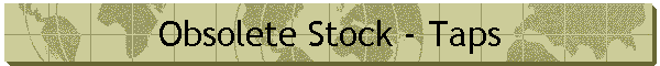 Obsolete Stock - Taps